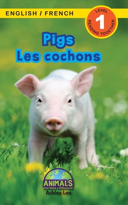 Pigs / Les cochons: Bilingual (English / French) (Anglais / Fran?ais) Animals That Make a Difference! (Engaging Readers, Level 1) - Lee, Ashley, and Roumanis, Alexis (Editor)