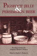 Pigsfoot Jelly and Persimmmon Beer: Foodways from the Virginia Writers' Project - Perdue, Charles L (Editor)