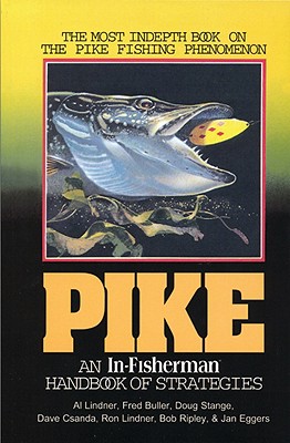 Pike: An In-Fisherman Handbook of Strategies - Lindner, Al