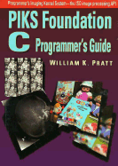 Piks Foundation C Programmer's Guide: A C Programmer's Guide - Pratt, William