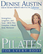 Pilates for Every Body: Strengthen, Lengthen, and Tone -- With This Complete 3-Week Body Makeover