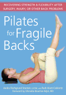 Pilates for Fragile Backs: Recovering Strength & Flexibility After Surgery, Injury, or Other Back Problems