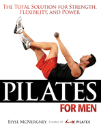 Pilates for Men: The Total Solution for Strength, Flexibility, and Power