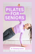 Pilates for Seniors: Effective Adult Exercises to Improve Balance, Strength and Flexibility