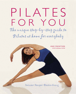 Pilates for You: Exercises, Recipes, Mediations: The Unique System That Combines Pilates, Diet and Relaxation for Ultimate Health of Body and Mind