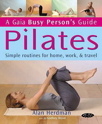 Pilates: Simple Routines for Home, Work and Travel - Herdman, Alan