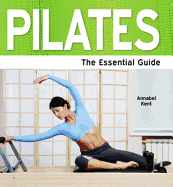 Pilates: The Essential Guide