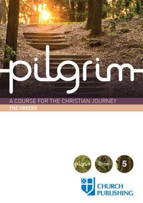 Pilgrim - The Creeds: A Course for the Christian Journey - Cottrell, Stephen, and Gooder, Paula, and Croft, Steven