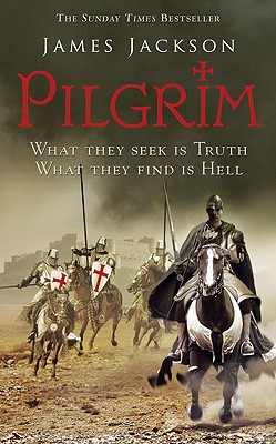Pilgrim: The Greatest Crusade - Jackson, James, PhD