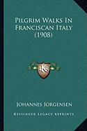 Pilgrim Walks In Franciscan Italy (1908) - Jorgensen, Johannes