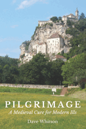 Pilgrimage: A Medieval Cure for Modern Ills
