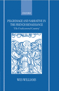 Pilgrimage and Narrative in the French Renaissance: The Undiscovered Country