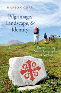 Pilgrimage, Landscape, and Identity: Reconstucting Sacred Geographies in Norway