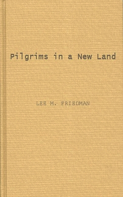 Pilgrims in a New Land. - Friedman, Lee Max, and Unknown