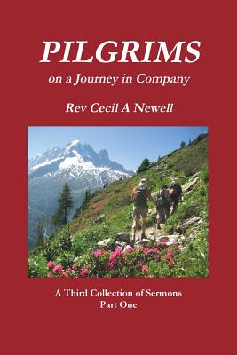 PILGRIMS Part One - Newell, Life to the Full -A First Collection of Sermons Rev. Cecil Andrew