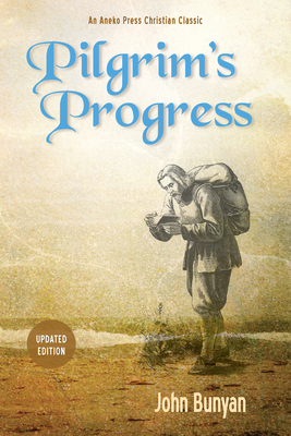 Pilgrim's Progress (Parts 1 & 2): Updated, Modern English. More Than 100 Illustrations. - Bunyan, John