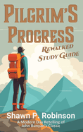 Pilgrim's Progress Rewalked: Complete Story and Study Guide