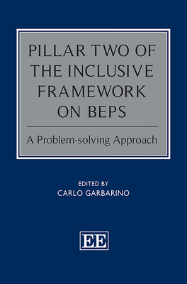 Pillar Two of the Inclusive Framework on Beps: A Problem-Solving Approach - Garbarino, Carlo (Editor)