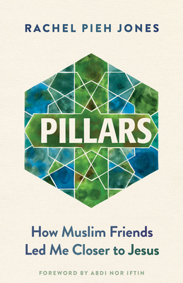 Pillars: How Muslim Friends Led Me Closer to Jesus - Jones, Rachel Pieh, and Iftin, Abdi Nor (Foreword by)