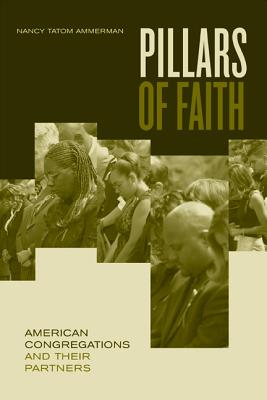 Pillars of Faith: American Congregations and Their Partners - Ammerman, Nancy