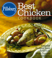 Pillsbury: Best Chicken Cookbook: Favorite Recipes from America's Most-Trusted Kitchens - Pillsbury Company, and Pillsbury