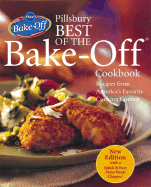 Pillsbury Best of the Bake-Off Cookbook: Recipes from America's Favorite Cooking Contest