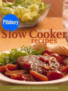 Pillsbury Doughboy Slow Cooker Recipes: 140 New Ways to Have Dinner Ready and Waiting!