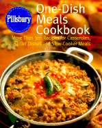 Pillsbury One-Dish Meals Cookbook: More Than 300 Recipes for Casseroles, Skillet Dishes and Slow-Cooker Meals - Pillsbury Company