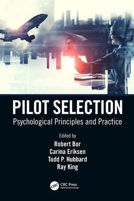 Pilot Selection: Psychological Principles and Practice - Bor, Robert (Editor), and Eriksen, Carina (Editor), and Hubbard, Todd (Editor)