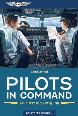 Pilots in Command: Your Best Trip, Every Trip - Pierson, Kristofer