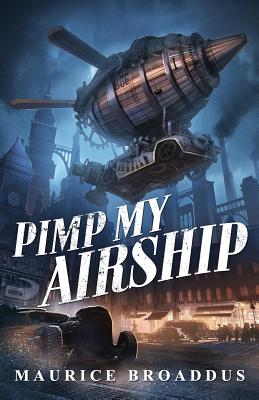 Pimp My Airship: A Naptown by Airship Novel - Broaddus, Maurice