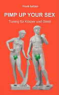 Pimp Up Your Sex: Tuning fr Krper und Geist