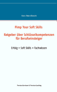 Pimp Your Soft Skills: Ratgeber ?ber Schl?sselkompetenzen f?r Berufseinsteiger