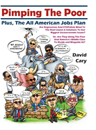 Pimping The Poor Full Color Hard Cover: Plus, The All American Jobs Plan