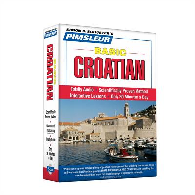 Pimsleur Croatian Basic Course - Level 1 Lessons 1-10 CD: Learn to Speak and Understand Croatian with Pimsleur Language Programs - Pimsleur