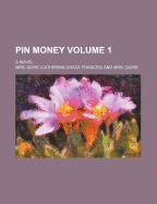 Pin Money: A Novel; Volume 1