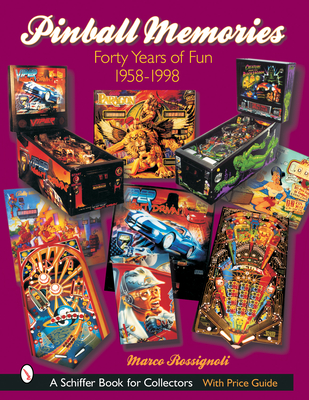Pinball Memories: Forty Years of Fun 1958-1998 - Rossignoli, Marco