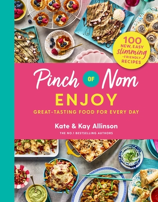 Pinch of Nom Enjoy: Great-tasting Food For Every Day - Allinson, Kay, and Allinson, Kate