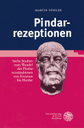 Pindarrezeptionen: Sechs Studien Zum Wandel Des Pindarverstandnisses Von Erasmus Bis Herder