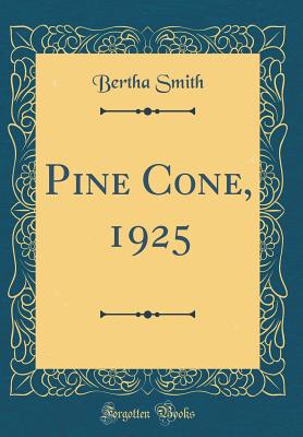 Pine Cone, 1925 (Classic Reprint) - Smith, Bertha