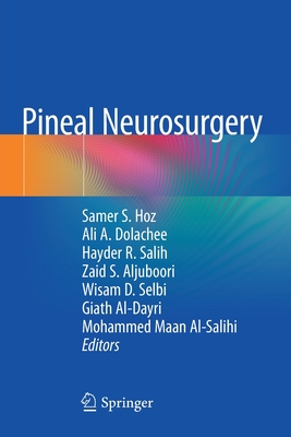 Pineal Neurosurgery - Hoz, Samer S. (Editor), and Dolachee, Ali A. (Editor), and Salih, Hayder R. (Editor)