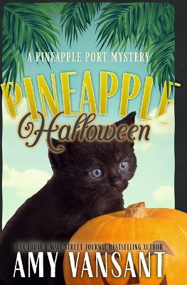 Pineapple Halloween: A Halloween Cozy Mystery - Vansant, Amy