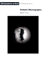 Pinhole Photographs - Fuss, Adam (Photographer), and Sullivan, Constance (Editor)