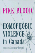 Pink Blood: Homophobic Violence in Canada