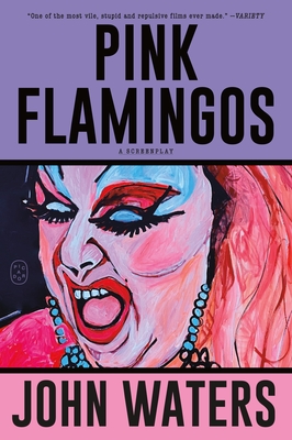 Pink Flamingos: A Screenplay - Waters, John