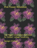 Pink Flower Notebook: 120 Pages Composition Notebook for School/ collage University