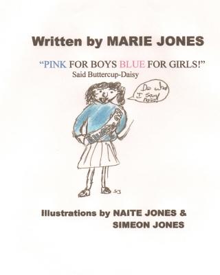 Pink for Boys Blue for Girls! said Buttercup-Daisy - Jones, Marie