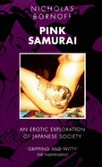Pink Samurai: The Pursuit and Politics of Sex in Japan - Bornoff, Nicholas