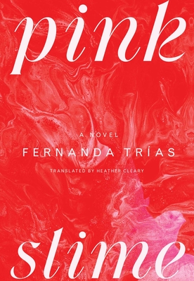 Pink Slime - Tras, Fernanda, and Cleary, Heather (Translated by)