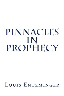 Pinnacles in Prophecy - Entzminger, Louis